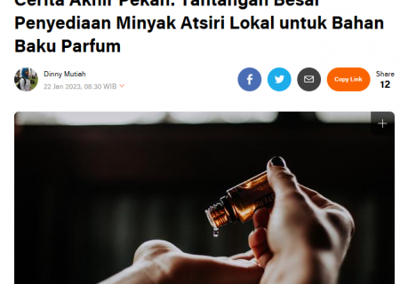 Cerita Akhir Pekan: Tantangan Besar Penyediaan Minyak Atsiri Lokal untuk Bahan Baku Parfum