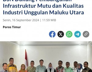 BSN Dukung Pembangunan Infrastruktur Mutu dan Kualitas Industri Unggulan Maluku Utara