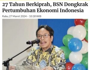 27 Tahun Berkiprah, BSN Dongkrak Pertumbuhan Ekonomi Indonesia